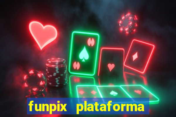 funpix plataforma de jogos